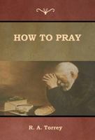 How to Pray 1603867759 Book Cover