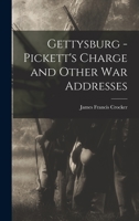 Gettysburg - Pickett's Charge and Other war Addresses 1017944881 Book Cover