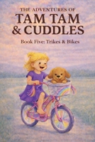 The Adventures of Tam Tam & Cuddles: Book Five: Trikes & Bikes B0GPNKDL85 Book Cover