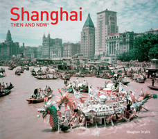 Shanghai Then and Now® (Then and Now) 1911216929 Book Cover