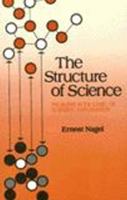 The Structure of Science : Problems in the Logic of Scientific Explanation 0710005458 Book Cover