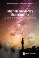 Michelson-Morley Experiments: An Enigma for Physics and the History of Science 9813278188 Book Cover