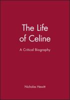 The Life of Celine: A Critical Biography (Blackwell Critical Biographies) 0631176152 Book Cover