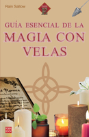 Guía esencial de la magia con velas / Essential Guide to Candle Magic (Spanish Edition) 8499177255 Book Cover