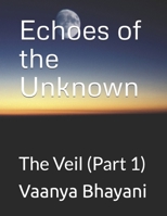 Echoes of the unknown: The Veil (Part 1) B0GBHDPYVF Book Cover