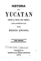 Historia de Yucatan - Desde La �poca M�s Remota Hasta Nuestros Dias 1534658858 Book Cover