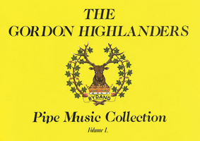 The Gordon Highlanders Pipe Music Collection - Volume 1 1846090245 Book Cover