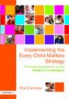 Implementing the Every Child Matters Strategy: The Essential Guide for School Leaders and Managers 0415498244 Book Cover