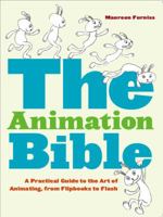 The Animation Bible: A Practical Guide to the Art of Animating from Flipbooks to Flash 081099545X Book Cover