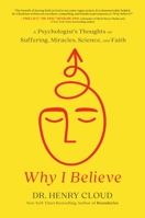 Why I Believe: A Psychologist's Thoughts on Suffering, Miracles, and Faith 154600341X Book Cover