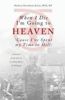 When I Die I'm Going to Heaven 'Cause I've Spent My Time In Hell 171806800X Book Cover