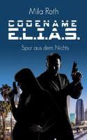 Codename E.L.I.A.S. - Spur aus dem Nichts: Band 2 3743153394 Book Cover