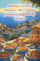 Ramsay's Greek Odyssey: 102 Culinary Journeys Inspired by Gordon B0CQ8FL5WP Book Cover