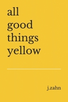 all good things yellow B0BTKSQVR6 Book Cover