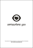 Somewhere Yes: The Search for Belonging in a World Shaped by Branding 1639080112 Book Cover