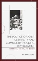 The Politics of Joint University and Community Housing Development: Cambridge, Boston, and Beyond 073919187X Book Cover