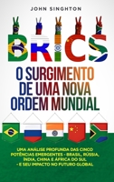Brics: O surgimento de uma nova ordem mundial: O surgimento de uma nova ordem mundial: Uma análise profunda das cinco potênci B0CV9HVY4Q Book Cover