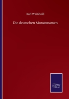 Die Deutschen Monatnamen (Classic Reprint) 3744649660 Book Cover