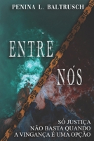 Entre nós: Só justiça não basta quando vingança é uma opção (Portuguese Edition) B09F1BB9CG Book Cover
