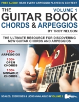The Guitar Book: Volume 1: The Ultimate Resource for Discovering New Guitar Chords & Arpeggios 1076770304 Book Cover