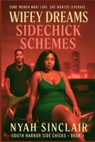 Wifey Dreams, Sidechick Schemes: A Tale of Urban Love and Tragic Heartbreak (South Harbor Side Chicks Series) B0FLPH3GS3 Book Cover