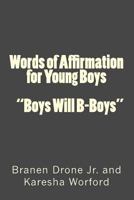 Words of Affirmation for Young Boys : Boys Will B-Boys 1727235304 Book Cover