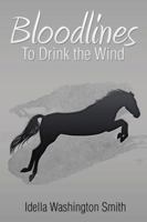 Bloodlines: To Drink the Wind 1504968859 Book Cover