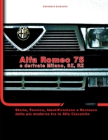 Alfa Romeo 75 e derivate Milano, SZ, RZ: Storia, tecnica, identificazione e restauro della pi� moderna tra le Alfa classiche 151929395X Book Cover