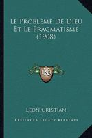 Le Probleme De Dieu Et Le Pragmatisme (1908) 1120414156 Book Cover