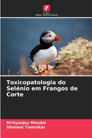 Toxicopatologia do Selénio em Frangos de Corte 6205740230 Book Cover