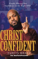 Christ-Confident: Finally Placing Our Confidence in the Right ONE 0578398117 Book Cover