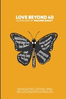 Love Beyond 40: Navigating Dating and Relationships in Midlife B0CVTJTX4M Book Cover