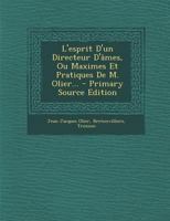 L'esprit D'un Directeur D'âmes, Ou Maximes Et Pratiques De M. Olier... 102142899X Book Cover