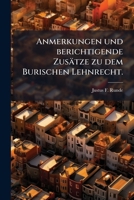 Anmerkungen und berichtigende Zusätze zu dem Burischen Lehnrecht. 1178836231 Book Cover