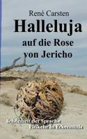 Halleluja auf die Rose von Jericho: Schönheit der Sprache - Einkehr in Erkenntnis 375284048X Book Cover