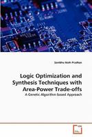 Logic Optimization and Synthesis Techniques with Area-Power Trade-offs: A Genetic Algorithm based Approach 3639344723 Book Cover