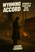 Wyoming Accord: Episode 4: Black Star Over Butte B0F79R5TD9 Book Cover