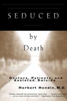 Seduced By Death: Doctors, Patients, and Assisted Suicide 0393317919 Book Cover