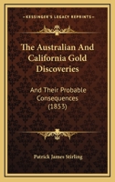 The Australian And California Gold Discoveries: And Their Probable Consequences 1120727049 Book Cover