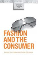 Fashion and the Consumer (Understanding Fashion) 1845207971 Book Cover