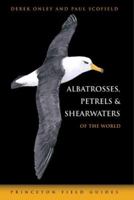 Albatrosses, Petrels and Shearwaters of the World 0691131325 Book Cover