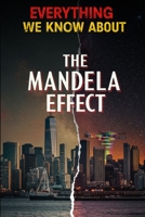 Everything We Know About The Mandela Effect: Definitive Textbook of Timeline Shifts, Alternate Realities, and Collective Memory Phenomena (Cosmic Conspiracy Archives) B0F87FMHRJ Book Cover