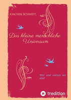 Das kleine menschliche Universum.: Wer und warum wir sind. (German Edition) 3384814401 Book Cover