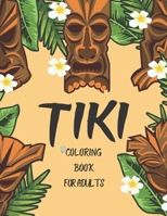 Tiki Adult Coloring Book: Tropical Tiki Masks & Totems Coloring Pages For Stress Relief & Relaxation. B08Y5KRQC5 Book Cover