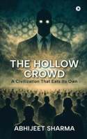 The Hollow Crowd: A Civilization That Eats Its Own B0GK9BPZX9 Book Cover