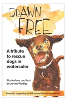 Drawn Free: A watercolor tribute to dogs that have found a new life 0648356620 Book Cover