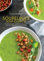 Soupelina's Soup Cleanse: Plant-Based Soups and Broths to Heal Your Body, Calm Your Mind, and Transform Your Life 073821888X Book Cover