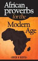 African Proverbs for the Modern Age 0998463264 Book Cover