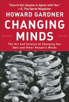 Changing Minds: The Art And Science of Changing Our Own And Other People's Minds (Leadership for the Common Good) 1422103293 Book Cover