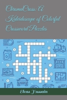 ChromaCross: A Kaleidoscope of Colorful Crossword Puzzles B0CWHD59VY Book Cover